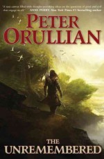 The Unremembered [ THE UNREMEMBERED BY Orullian, Peter ( Author ) Apr-12-2011 - Peter Orullian