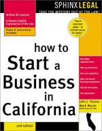 How to Start a Business in California - John Talamo, Mark Warda