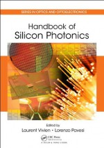 Handbook of Silicon Photonics (Series in Optics and Optoelectronics) - Laurent Vivien, Lorenzo Pavesi