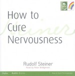 How to Cure Nervousness - Rudolf Steiner, Peter Bridgmont, Matthew Barton