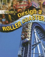 Using Math to Design a Roller Coaster - Hilary Koll, Steve Mills, Korey T. Kiepert