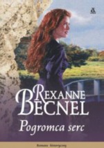 Pogromca serc - Rexanne Becnel