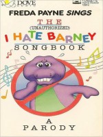 (The Unauthorized) I Hate Barney Songbook: A Parody - Tony Haynes, Freda Payne