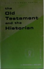 The Old Testament and the Historian (Guides to Biblical Scholarship) - James Maxwell Miller, Gene Milton Tucker