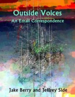 Outside Voices: An Email Correspondence - Jake Berry