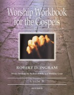 Worship Workbook for the Gospels: Cycle B [With Access Password for Electronic Copy] - Robert D. Ingram