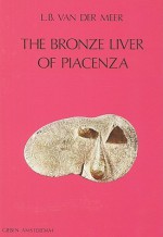 The Bronze Liver of Piacenza: Analysis of a Polytheistic Structure - L. B. Van Der Meer