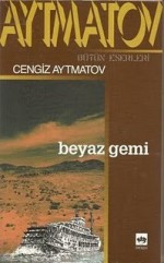 Beyaz Gemi - Chingiz Aitmatov, Refik Özdek, Chinghiz Aitmatov