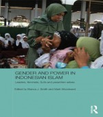 Gender and Power in Indonesian Islam: Leaders, feminists, Sufis and pesantren selves (ASAA Women in Asia Series) - Bianca J. Smith, Mark Woodward