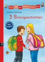 Erst ich ein Stück, dann du! 3 Schulgeschichten: Themenband 3 (German Edition) - Patricia Schröder, Antje Hagemann, Van Alphen, Kris