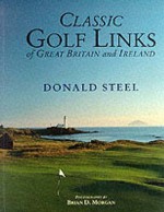 Classic Golf Links Of Great Britain And Ireland - Donald Steel