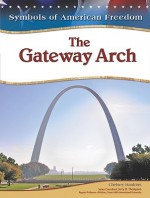 The Gateway Arch - Chelsey Hankins, Jerry D. Thompson