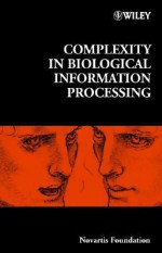 Complexity in Biological Information Processing: A Guide for Research and Practice - Gregory Bock, Jamie A. Goode