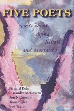 Five Poets Write about Aging, Illness, and Mortality - Don Nickerson, Frederick Taylor, Cassandra McGovern