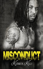 Misconduct (A Death Dwellers MC Novel) - Kathryn Kelly