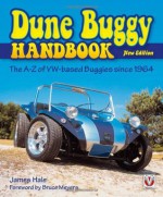 The Dune Buggy Handbook: The A-Z of VW-based Buggies Since 1964 New Edition - James Hale