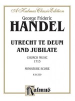 Utrecht Te Deum and Jubilate (1713): Satb or Ssaattbb with SAAB Soli (Orch.) (Miniature Score) (German, English Language Edition), Miniature Score - Georg Friedrich Händel