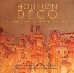 Houston Deco: Modernistic Architecture of the Texas Coast - Jim Parsons, David Bush, Madeleine McDermott Hamm