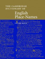 The Cambridge Dictionary of English Place-Names: Based on the Collections of the English Place-Name Society - John Insley