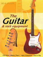 The Guitar and Rock Equipment Book - Nick Freeth