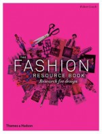 Fashion Resource Book: Research for Design - Robert Leach, Shelley Fox