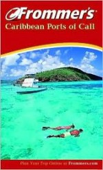 Frommer's Caribbean Ports of Call - Heidi Sarna, Matt Hannafin