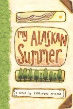 My Alaskan Summer - Corinne Mucha