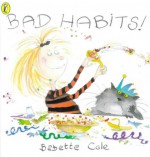 Bad Habits!: (Or, the Taming of Lucretzia Crum) - Babette Cole