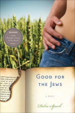 Good for the Jews - Debra Spark