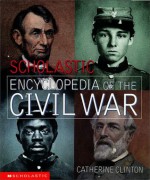 Scholastic Encyclopedia of the Civil War - Catherine Clinton