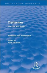 Treitschke: His Life and Works - Heinrich Von Treitschke, Adolf Hausrath