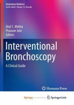 Interventional Bronchoscopy: A Clinical Guide - Atul Mehta, Prasoon Jain