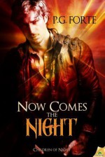 Now Comes the Night (Children of Night) - P.G. Forte