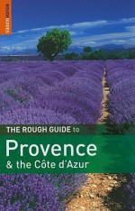 The Rough Guide to Provence & the Cote D'Azur - Neville Walker, Greg Ward