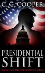 Presidential Shift (The Complete Novel): A Political Thriller (Corps Justice) - C.G. Cooper, Karen Rought