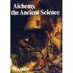 Alchemy, the ancient science (A New library of the supernatural) - Neil Powell