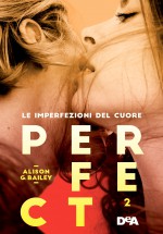 Perfect 2: Le imperfezioni del cuore - Alison G. Bailey, Marilisa Pollastro