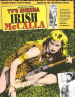 The Authorized Photo History of TV's Original Sheena--Irish McCalla - Bill Black, Bill Feret, Robert H. Webb, Librad Gorby