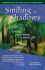 Smiling at Shadows: A Mother's Journey Raising an Autistic Child - Junee Waites, Helen Swinbourne, Lorna Wing