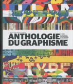 Anthologie du graphisme : Le guide de référence des pratiques et de l'histoire du graphisme - Bryony Gomez Palacio, Armin Vit, Séverine Lorole, Claire Réach