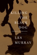 Killing the Black Dog - Les Murray