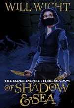 Of Shadow and Sea (The Elder Empire: Shadow Book 1) - Will Wight