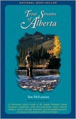 Trout Streams of Alberta - Jim McLennan