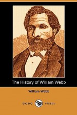 The History of William Webb (Dodo Press) - William Webb