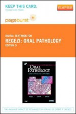 Oral Pathology - Pageburst E-Book on Vitalsource (Retail Access Card): Clinical Pathologic Correlations - Joseph A. Regezi, James J. Sciubba, Richard C. K. Jordan