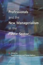 Professionals and Managerialism in the Public Sector - Exworthy, M. Exworthy, Susan Halford