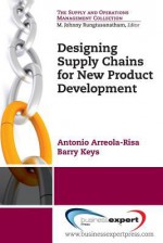 Designing Supply Chains for the Research and Development Phase of New Product Creation - Antonio Arreola-Risa, Barry Keys