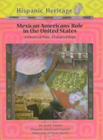 Mexican Americans' Role in the United States: A History of Pride, a Future of Hope - Ellyn Sanna, Jose E. Limon