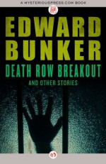 Death Row Breakout: And Other Stories - Edward Bunker