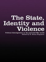 State, Identity and Violence (War and Society) - R. Brian Ferguson